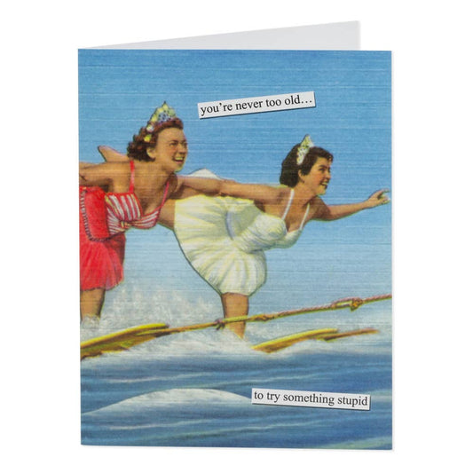Birthday Card Never Too Old Anne Taintor