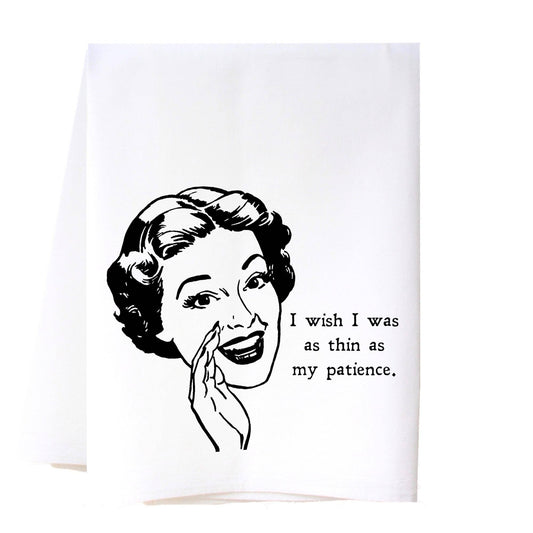 Thin as My Patience Flour Sack Towel