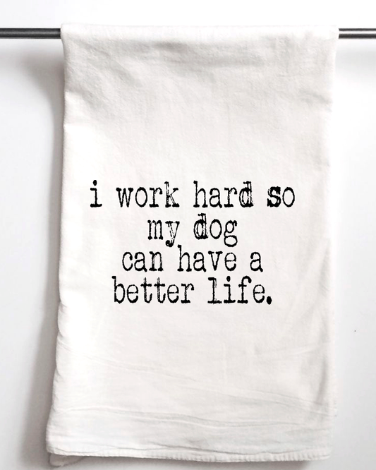 So My Dog Can Have a Better Life Towel