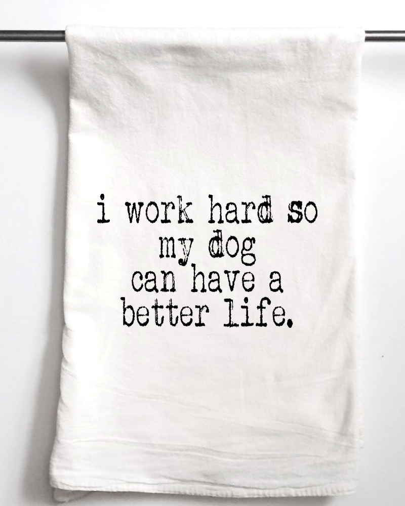 So My Dog Can Have a Better Life Towel