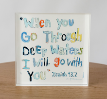 Load image into Gallery viewer, &quot;Isaiah 43:2&quot; Acrylic Block
